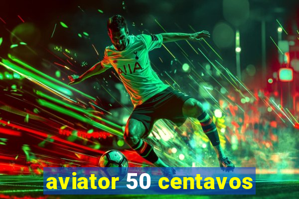 aviator 50 centavos